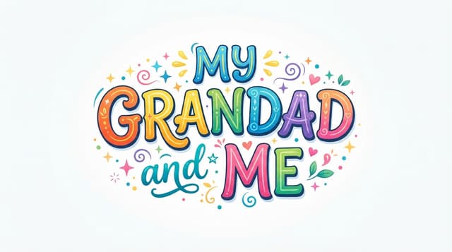 My grandad and me 