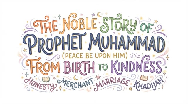 Create a 30-page children's illustrated storybook about the life of Prophet Muhammad (peace be upon him).  The story should start from his birth in Mecca, his childhood, his honesty and kindness, his work as a merchant, his marriage with Khadijah, the fir