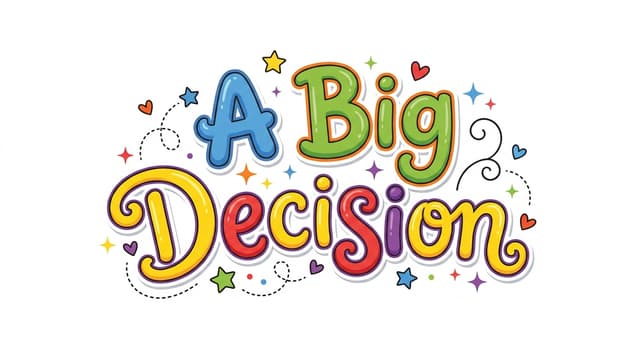 A Big Decision