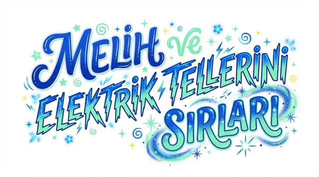 MELİH VE ELEKTRİK TELLERİNİ SIRLARI