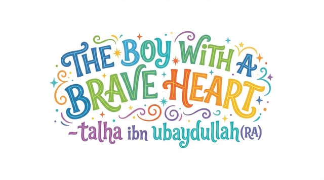 The boy with a brave heart - talha ibn ubaydullah(RA)